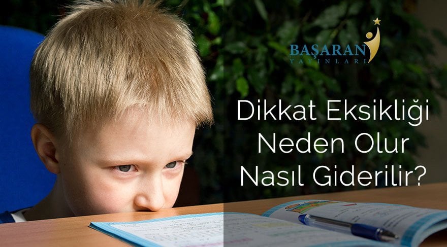 Dikkat Eksikliği Neden Olur Nasıl Giderilir?
